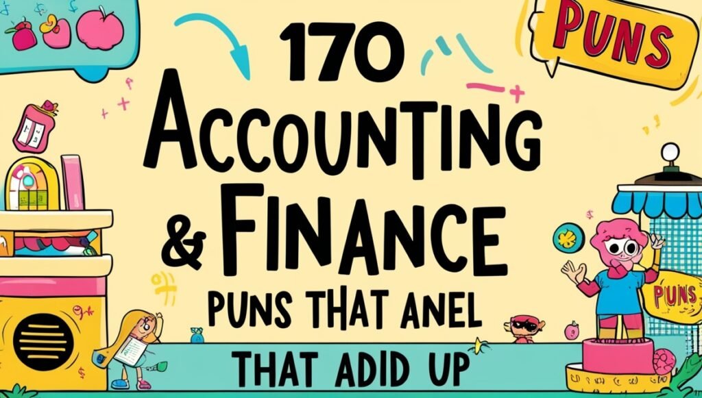 170 Accounting & Finance Puns That Add Up 1
